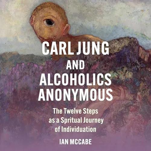 Carl Jung and Alcoholics Anonymous By Ian McCabe